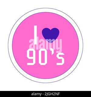Y2K Aufkleber. Kreis-Patch mit einem Herzen und die Worte, die ich liebe 90s. Rundes Textgrafikelement auf einem rosa Hintergrund. Nostalgie für die 2000s. Einfache Vect Stock Vektor
