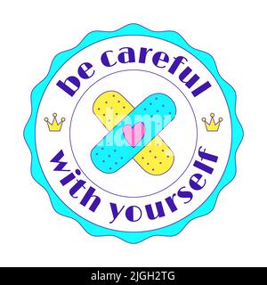 Girly motivierende Y2K Aufkleber. Ein runder Aufkleber mit einem Fleck, Herz und Worten Vorsicht mit sich selbst. Textgrafikelement in hellen Säurelaktfarben. Nost Stock Vektor