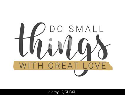 Handgeschriebene Schriftzüge von Do Small Things With Great Love. Vorlage für Karte, Etikett, Postkarte, Poster, Aufkleber, Print- oder Web-Produkt. Stock Vektor