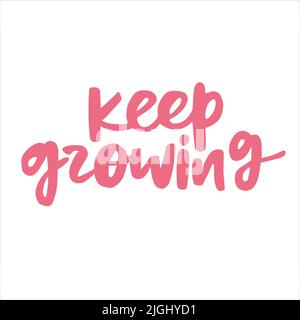 Weiter wachsen – handgeschriebenes Zitat. Moderne Kalligraphie Illustration für Plakate, Karten, etc. Stock Vektor