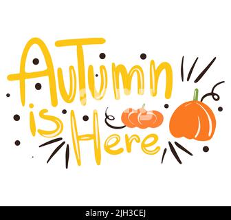 Herbst ist hier Vektor handgezeichnetes Schriftdesign. Kalligrafie-Ausdruck des Herbstes. Bedruckbare Illustration für Poster, Tassen, Kissen, Flyer, Postkarten. Stock Vektor