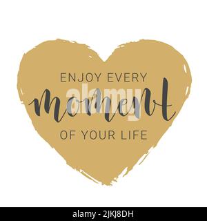 Vektorgrafik. Handgeschriebene Schriftzüge von Genießen Sie jeden Moment Ihres Lebens. Motivierendes inspirierendes Zitat. Objekte auf weißem Hintergrund isoliert. Stock Vektor