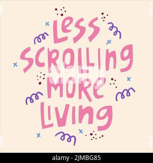 Weniger Scrollen mehr Leben - handgezeichnetes Zitat. Kreative Lettering-Illustration für Poster, Karten, etc. Stock Vektor