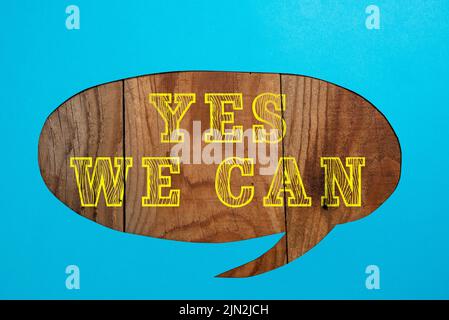 Textunterschrift mit Yes We Can. Konzept Bedeutung Motivation, etwas zu tun haben die genug Kraft, um weiter zu gehen Cropped Speech Bubble mit Stockfoto