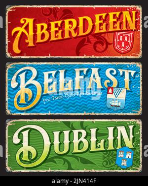 Aberdeen, Dublin, Belfast City Plaketten und Reise Aufkleber, Schottland und Irland Vektor Zinn Zeichen. Britische Städte und Reisegepäckanhänger oder alte Blechschilder mit Reisestationen und Sehenswürdigkeiten Stock Vektor