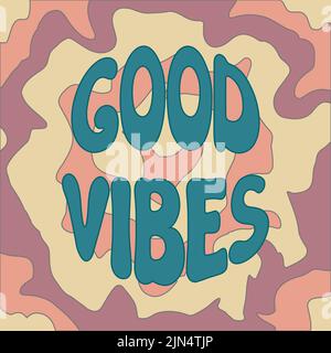 Grooviger Hintergrund mit guten Vibes Schriftzug. Psychedelisch trippiges abstraktes Design. Vektor-Illustration des Slogans im angesagten Vintage-Stil. Gute Stimmung han Stock Vektor