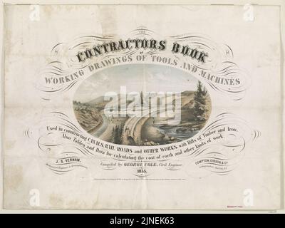 Die Auftragnehmer Buch der Arbeitszeichnungen von Werkzeugen und Maschinen beim Bau von Kanälen, Eisenbahnstraßen und anderen Werken verwendet ... Zusammengestellt von George Cole, Bauingenieur, 1855 - J.S. Vernam, Stockfoto