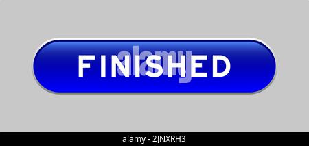 Blaue Farbe Kapsel Form Knopf mit Wort fertig auf grauem Hintergrund Stock Vektor
