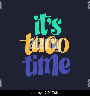 Taco Phrase Typography Design. Lustige Zitate handgezeichnete Schriftzüge. Aufkleber für Veranstaltungen im Food Truck. Vektorgrafik Stock Vektor