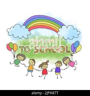 Willkommen in der Schule, handgeschriebene Zitate, niedliche Cartoon-Kinder fröhlich mit Luftballons, Regenbogen, Doodle Stil Skizze, Aquarell Stock Vektor