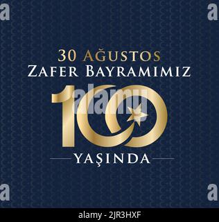 30 Ağustos Zafer Bayramı 100 yıl Kutlu Olsun. Übersetzung: 30. August Siegesfeier und Nationalfeiertag in der Türkei. 100 Jahre. Logo. Stock Vektor