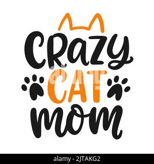 Crazy Cat Mom T-Shirt-Design, lustige Hand Schriftzug Zitat Stock Vektor