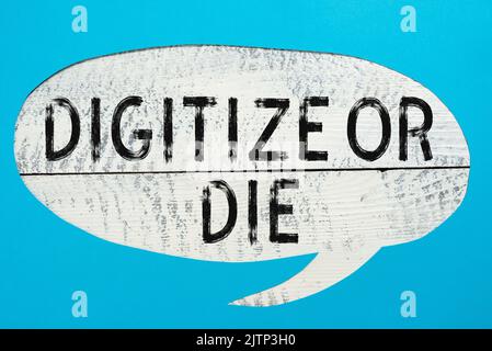 Textunterschrift: Digitize or die, Business Idea die digitale Evolution annehmen oder sich mit wichtiger Botschaft von der Konkurrenz absetzen Stockfoto