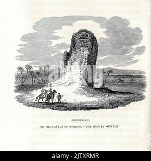 Akkerkoof, oder das Schloss von Nimrod, „der mächtige Jäger“ (von Bonner graviert) aus dem Buch „reist in Mesopotamien. Inklusive einer Reise von Aleppo, über den Pyrat nach Orfah [Urfa], (die Ur der Chaldäer) durch die Ebenen der Turkomaner, " von Buckingham, James Silk, 1786-1855 Band 2 Erscheinungsdatum 1827 Herausgeber London, H. Colburn Stockfoto