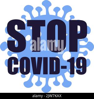 Stoppen Sie das Covid-19-Coronavirus-Zeichen. Stoppen Sie den covid-19-Text mit dem Corona-Virus-Symbol. Vektorgrafik. Flach. Stock Vektor