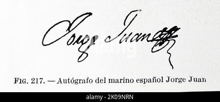 Autograph von Jorge Juan. Jorge Juan y Santacilia (Novelda, Alicante, 5. Januar 1713 - Madrid, 21. Juni 1773) war ein spanischer Mathematiker, Wissenschaftler, Marineoffizier und Seefahrer. Er stellte fest, dass die Erde nicht vollkommen kugelförmig, sondern oblate, d.h. an den Polen abgeflacht ist. Juan hat auch die Höhen der Andenberge mit einem Barometer erfolgreich gemessen. Stockfoto