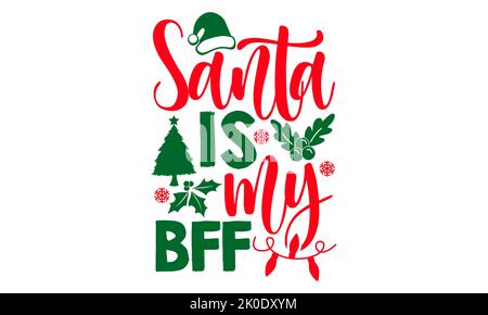 Santa is My BFF - Weihnachts-T-Shirt-Design, SVG-Dateien zum Schneiden, Handgefertigte Kalligraphie Vektor-Illustration, handgeschriebene Vektor-Zeichen, EPS Stockfoto