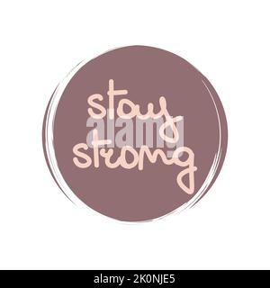 Niedliches Logo oder Ikonenvektor mit handgezeichnetem Schriftzug „Stay strong“, Illustration auf Kreis mit Pinselstruktur, für Geschichten und Highlights in sozialen Medien Stock Vektor