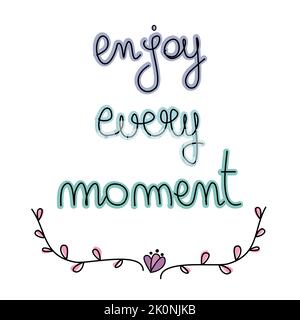 Niedliche bunte Hand gezeichnet genießen Sie jeden Moment motivierende Zitat Vektor Illustration Stock Vektor