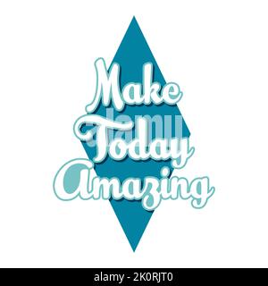 Machen Sie heute erstaunlich. Inspirierendes Zitat, individuelle Schriftzüge für Poster, T-Shirts und Social-Media-Inhalte. Vektor bunte Kalligraphie isoliert auf whit Stockfoto