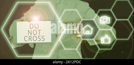 Textzeichen mit der Anzeige „nicht kreuzen“. Geschäftsübersicht Crossing ist verboten gefährliche Vorsicht Warnung, es nicht zu tun Stockfoto