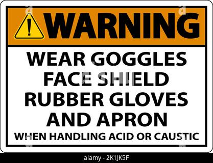 Warnung Tragen Sie Beim Umgang Mit Säure Oder Ätzenden Säuren Schutzbrillen, Gesichtsschutz, Gummihandschuhe Und Schürze Stock Vektor