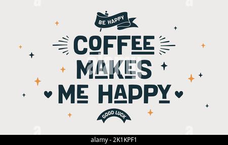 Kaffee. Poster mit handgezeichneter Beschriftung Coffee Makes Me Happy. Handgezeichnete Vintage-Zeichnung für Kaffeegetränk, Getränkekarte, Café-Bar oder Café auf weißem Hintergrund. Vektorgrafik Stock Vektor