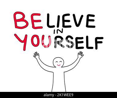Ein inspirierendes, handschriftliches Zitat „Glaube an dich selbst“ und „sei du“ mit einer Person, die die Arme hochhebt. Selbstvertrauen, Verbesserung, Ermutigung, Erfolg Stockfoto