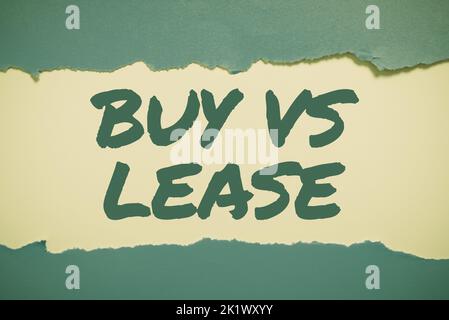 Schild mit der Anzeige „Kaufen vs. Leasing“ Konzeptuelles Foto etwas besitzen versus ausleihen Vorteile Nachteile Stockfoto