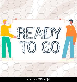 Konzeptionelle Beschriftung „Ready to Go“. Geschäftsausstellung vorbereitet und geeignet für den Umzug oder die Reise an einen anderen Ort zwei Männer zeichnen mit leerem Papierhintergrund und präsentieren neue Ideen. Stockfoto