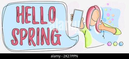 Handschriftlicher Text Hello Spring. Begrüßungsgeschenk für die frischen Pflanzen und blühenden Blumen Saisonzeichnung für Lady Holding Phone präsentiert neue Ideen mit Speech Bubble. Stockfoto