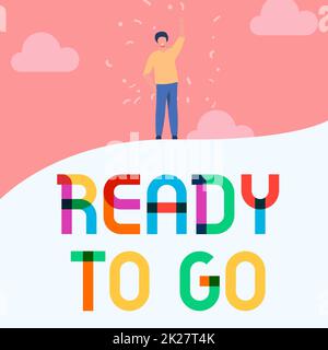 Inspiration mit dem Schild „Ready to Go“. Business-Showcase vorbereitet und geeignet, um an einen anderen Ort zu ziehen oder an einen anderen Ort zu reisen man Drawing Heating Hand Sky Standing Hill Showing erfolgreich. Stockfoto