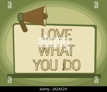 Schreiben mit Text Love What You Do (Liebe, was du tust). Der Geschäftsansatz hat Leidenschaft und Begeisterung bei der Arbeit Hingabe Hingabe Illustration von Megaphone auf leerem Monitor Ankündigungen machen. Stockfoto