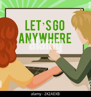 Textzeichen mit „Let S Go Anywhere“. Internetkonzept eine Person auffordern, neue Orte zu besuchen, Fremde treffen Paare, die ihre Arbeit mit einem Desktop-Computer erledigen. Stockfoto