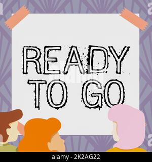 Handgeschriebenes Schild „Ready to Go“. Wort für vorbereitet und geeignet, um an einen anderen Ort zu ziehen oder an einen anderen Ort zu reisen Teammitglieder, die sich Whiteboard-Brainstorming zu neuen Lösungen ansehen Stockfoto