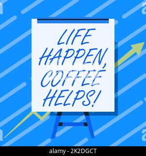 Konzeptionelle Beschriftung Life Happen Kaffee hilft. Business Showcase Nehmen Sie sich ein heißes Getränk, wenn Probleme auftreten Whiteboard-Zeichnung mit Pfeil nach oben und wachsendem Diagramm. Stockfoto