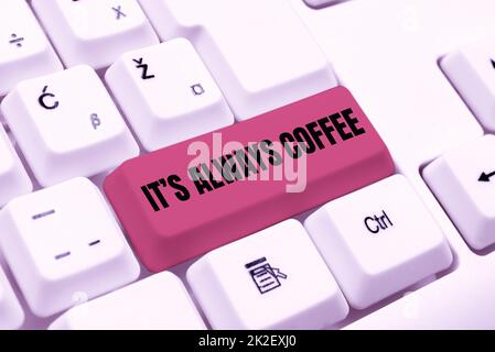 Textzeichen mit „immer Kaffee“. Internetkonzept Koffeinliebhaber trinken den ganzen Tag, um mit der Arbeit zu beginnen, um ein Ziel zu erreichen Abstract ethische Hacker präsentieren, kreative Notizen und Ideen schreiben Stockfoto