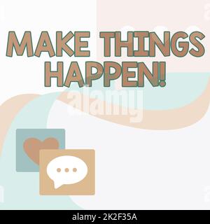 Textbeschriftung mit Präsentation von „Make Things Happen“. Geschäftsübersicht Mühen Sie sich nach Kräften, etwas zu erreichen und zu verwirklichen Botschaft S Zeichnen mit Sprechblasen mit Herzsymbolen. Stockfoto