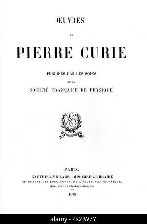 Titelseite von Oeuvres de Pierre Curie, Paris, 1908. Pierre Curie (1859-1906) französischer Chemiker. Stockfoto