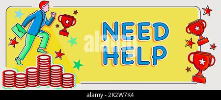 Textbeschriftung mit Anzeige „benötigt Hilfe“. Ein Wort, das geschrieben wird, wenn jemand unter Druck steht und die Situation nicht bewältigen kann Mann steigt Geld, das den Projekterfolg beim Erreichen von Zielen repräsentiert. Stockfoto