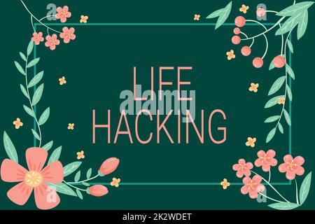 Konzeptionelle Darstellung von Life Hacking. Ein Wort für einfache und clevere Techniken bei der Erledigung von Aufgaben einfach Rahmen dekoriert mit farbenfrohen Blumen und Blattwerk harmonisch angeordnet. Stockfoto