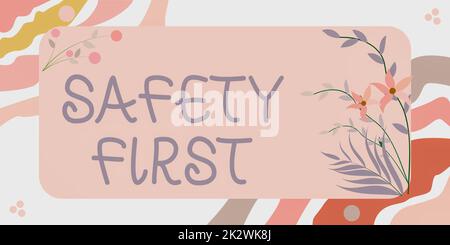 Konzeptionelle Anzeige Sicherheit geht vor. Geschäftskonzept Vermeiden Sie unnötige Risiken Leben Sie sicher vorsichtig, passen Sie auf Rahmen dekoriert mit bunten Blumen und Laub harmonisch angeordnet. Stockfoto