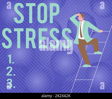 Handgeschriebenes Schild Stop Stress. Konzeptionelle Fotosuche Hilfe Medikamente nehmen Zeit mit Liebenden verbringen Mehr Schlaf Gentleman in Suit Stehleiter Suche nach den neuesten Planungsideen. Stockfoto