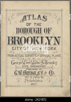 Bromley, George Washington. Kartografisch, Titelseiten. 1907. Lionel Pincus und Prinzessin Firyal Map Division. Brooklyn (New York, New York) , Maps Atlas of the Borough of Brooklyn, City of New York: Aus aktuellen Umfragen und offiziellen Plänen von George W. und Walter S. Bromley., Vol. 2 Stockfoto