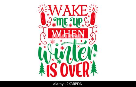 Wake me up when Winter is over - Weihnachten SVG Design, handgezeichnete Lettering Phrase isoliert auf weißem Hintergrund, Kalligraphie T-Shirt-Design, EPS, SVG Stockfoto