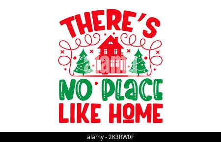 There’s No Place Like Home - Weihnachten SVG Design, handgezeichnete Lettering Phrase isoliert auf weißem Hintergrund, Kalligraphie T-Shirt-Design, EPS, SVG-Datei Stockfoto