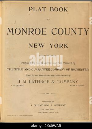 Plat Book of Monroe County New York. Zusammengestellt aus der Urkunde Beschreibung und Platten, die von der Titel- und Garantiegesellschaft von Rochester auch aus Aufzeichnungen und Umfragen von J.M. Lathrop & Company. Herausgegeben von J.M. Lathrop & Company, 530 Locust Street, Philadelphia, PA. 1902 Kartografisch. Atlanten, Karten. 1902. Lionel Pincus und Prinzessin Firyal Map Division. Monroe County (N.Y.), Immobilien , New York (Bundesstaat) , Monroe County Stockfoto