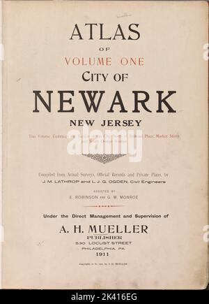 Atlas der Stadt Newark, New Jersey. Dieser Band umfasst den Abschnitt der Stadt nördlich des Railroad Place. Market Street und South Orange Avenue. Erstellt aus tatsächlichen Umfragen, offiziellen Aufzeichnungen und privaten Plänen. Von J.M. Lathrop und L.J.G. Ogden, Bauingenieure. Unterstützt von E. Robinson und G.M. Monroe. Unter der direkten Leitung und Aufsicht von A.H.Mueller, Publisher. 530 Locust Street, Philadelphia, PA. 1911. Kartografisch. Atlanten, Karten. 1911-12. Lionel Pincus und Princess Firyal Map Division. Newark (N.J.) Stockfoto