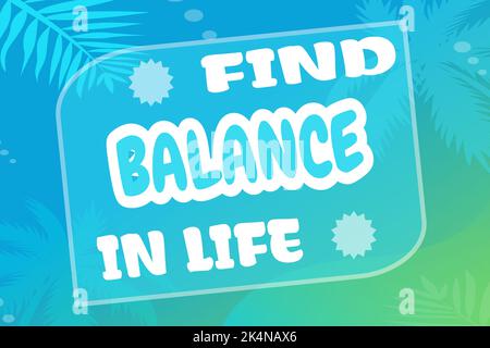 Inspirierendes Motivationszitat Finden Sie Balance im Leben, auf abstraktem Hintergrund. Stockfoto