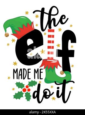 Der Elf hat mich dazu gebracht, es zu tun - Ausdruck für Weihnachtskleidung oder hässliche Pullover. Handgezeichnete Schriftzüge für Weihnachtskarten, Einladungen. Gut für Hemden, mu Stock Vektor